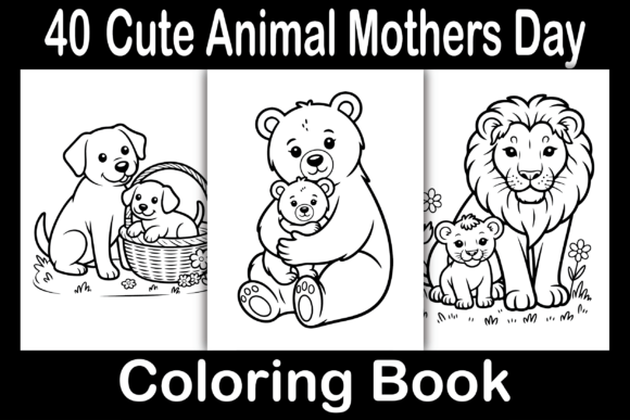 Cute Animal Mothers Day Coloring Book: A Creative Resource for Kids, Adults, and Creators