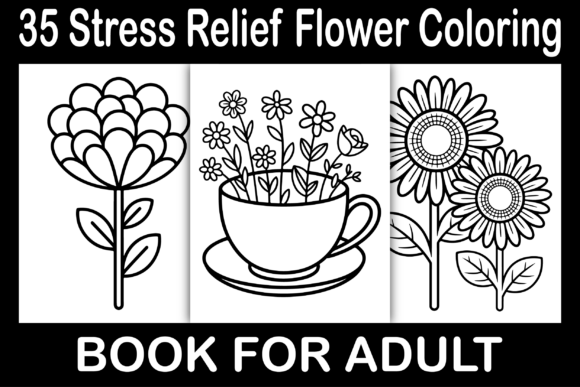 The Stress Relief Flower Coloring Book: A Practical Creative Escape for Everyday Life